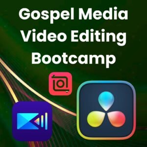 Gospel Media Video Editing Bootcamp (Mobile or PC)